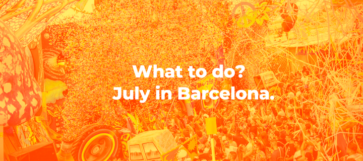 What to do? : July in Barcelona.